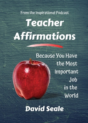 Book cover for Teacher Affirmations: You Have The Most Important Job