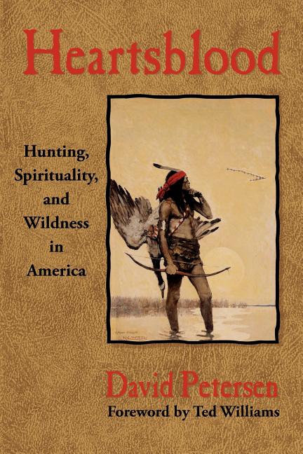 Book cover for Heartsblood: Hunting, Spirituality, and Wildness in America