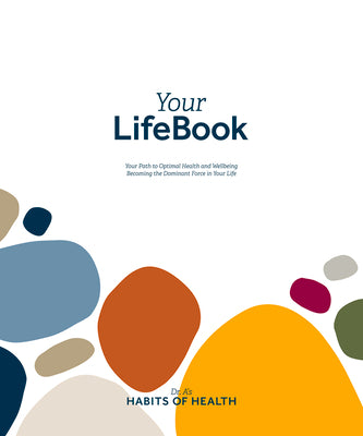 Book cover for Your Lifebook: Your Path to Optimal Health and Wellbeing, Becoming the Dominant Force in Your Life