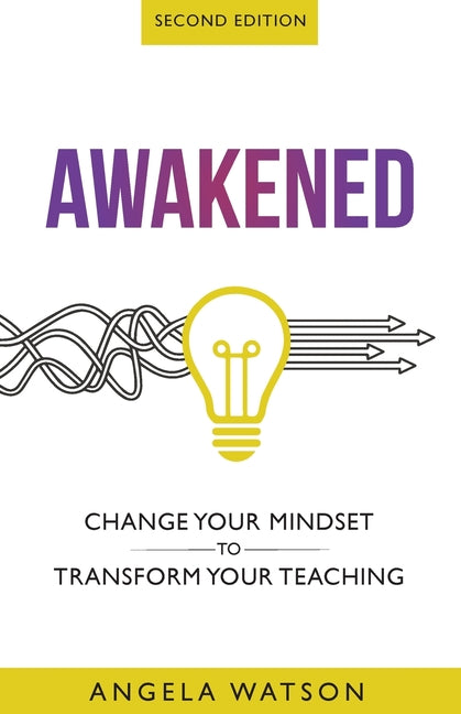 Book cover for Awakened: Change Your Mindset to Transform Your Teaching (Second Edition)