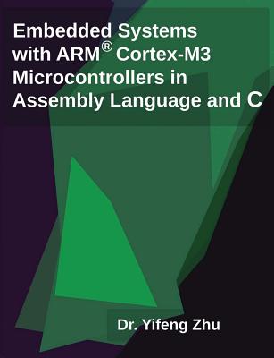 Book cover for Embedded Systems with Arm Cortex-M3 Microcontrollers in Assembly Language and C