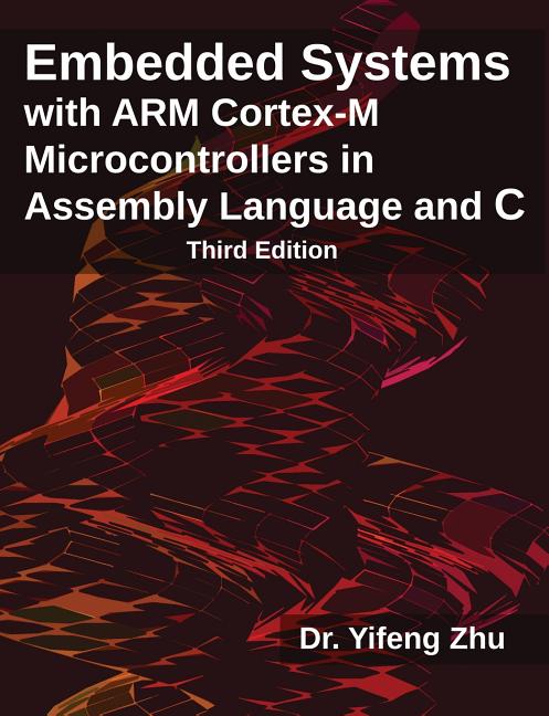 Book cover for Embedded Systems with Arm Cortex-M Microcontrollers in Assembly Language and C: Third Edition