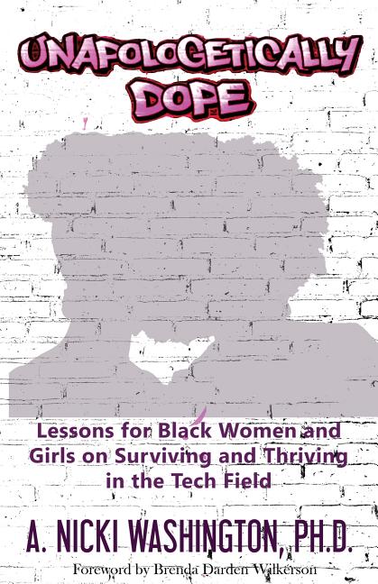 Book cover for Unapologetically Dope: Lessons for Black Women and Girls on Surviving and Thriving in the Tech Field