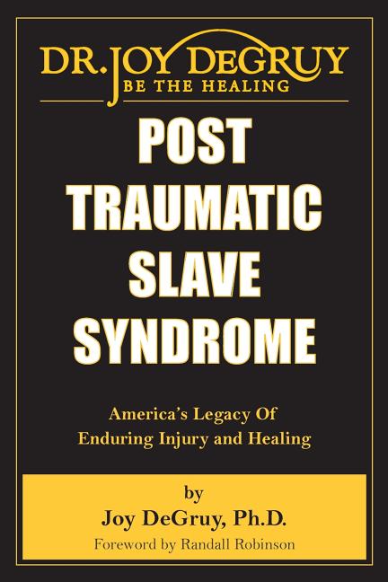 Book cover for Post Traumatic Slave Syndrome: America's Legacy of Enduring Injury and Healing