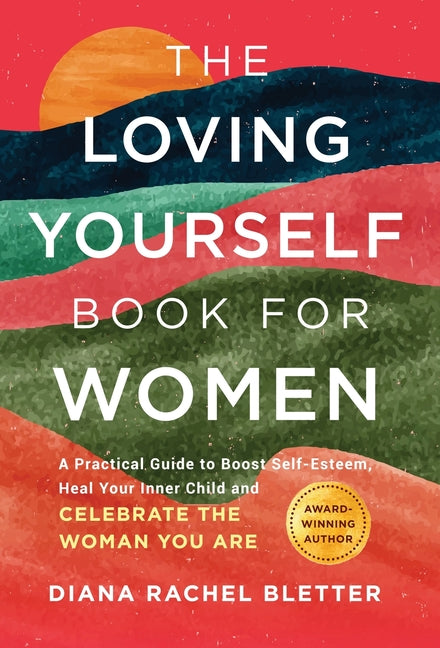 Book cover for Loving Yourself Book for Women: A Practical Guide to Boost Self-Esteem, Heal Your Inner Child, and Celebrate the Woman You Are