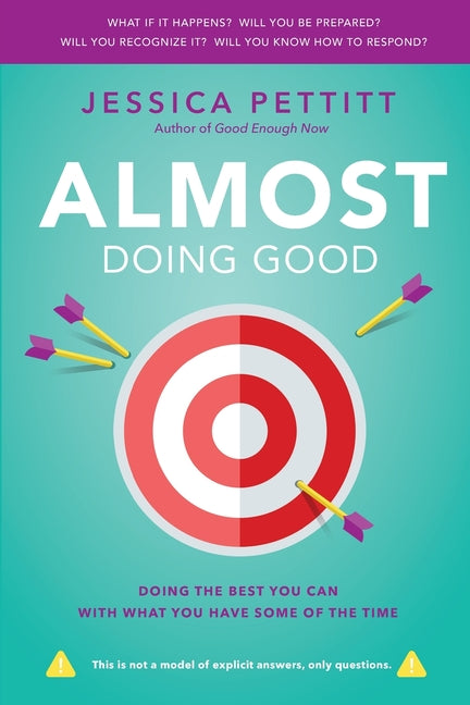 Book cover for Almost Doing Good: Doing the Best You Can With What You Have Some of the Time