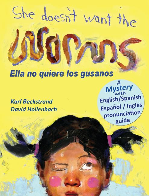 Book cover for She Doesn't Want the Worms - Ella no quiere los gusanos: A Mystery in English & Spanish