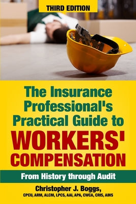Book cover for The Insurance Professional's Practical Guide to Workers' Compensation: From History through Audit