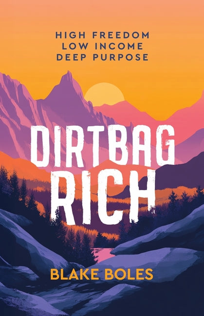 Book cover for Dirtbag Rich: High Freedom, Low Income, Deep Purpose