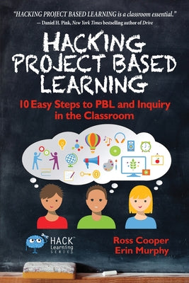 Book cover for Hacking Project Based Learning: 10 Easy Steps to PBL and Inquiry in the Classroom