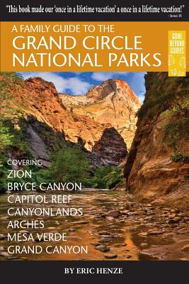 Book cover for A Family Guide to the Grand Circle National Parks: Covering Zion, Bryce Canyon, Capitol Reef, Canyonlands, Arches, Mesa Verde, Grand Canyon