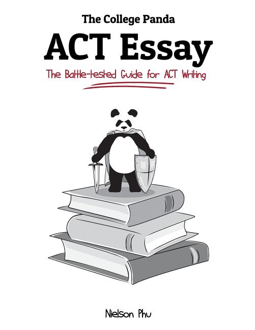 Book cover for The College Panda's ACT Essay: The Battle-tested Guide for ACT Writing