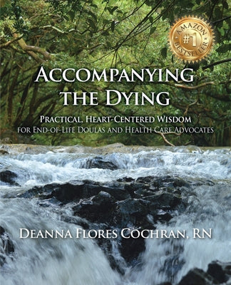 Book cover for Accompanying the Dying: Practical, Heart-Centered Wisdom for End-of-Life Doulas and Health Care Advocates