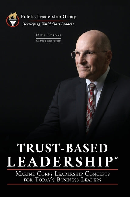Book cover for Trust-Based Leadership: Marine Corps Leadership Concepts for Today's Business Leaders