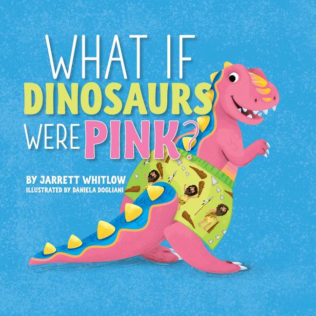 Book cover for What if Dinosaurs were Pink?