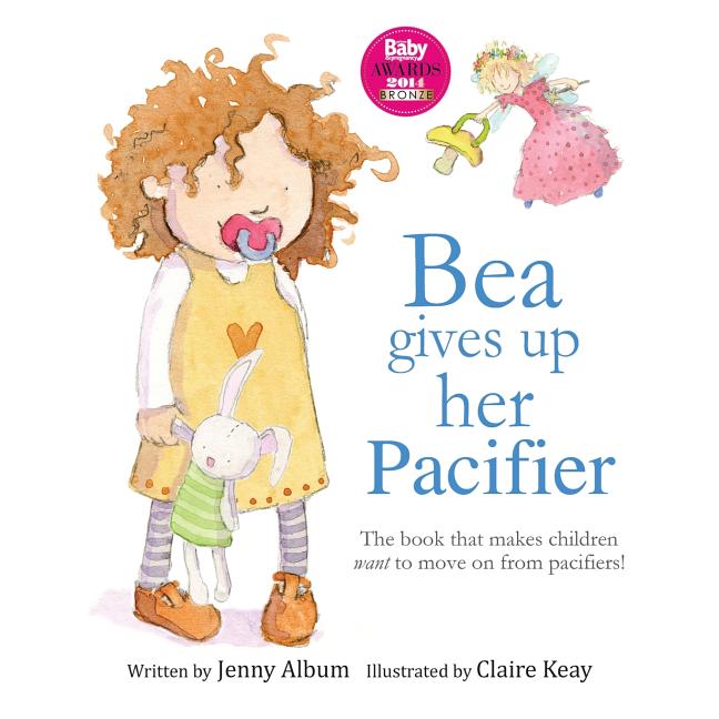 Book cover for Bea Gives Up Her Pacifier: The book that makes children want to move on from pacifiers! (Featuring the "Pacifier Fairy")