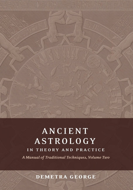 Book cover for Ancient Astrology in Theory and Practice: A Manual of Traditional Techniques, Volume II: Delineating Planetary Meaning