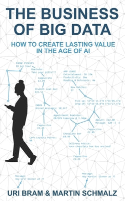 Book cover for The Business Of Big Data: How to Create Lasting Value in the Age of AI