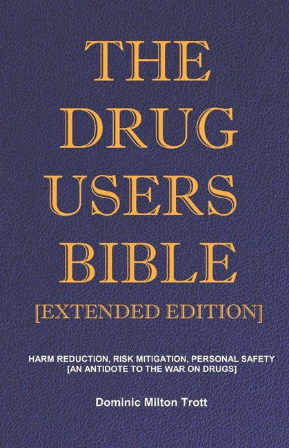 Book cover for Drug Users Bible [Extended Edition]: Harm Reduction, Risk Mitigation, Personal Safety