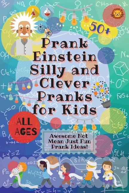 Book cover for PrankEinstein Silly and Clever Pranks for Kids: Awesome Not Mean Just Fun Prank Ideas!