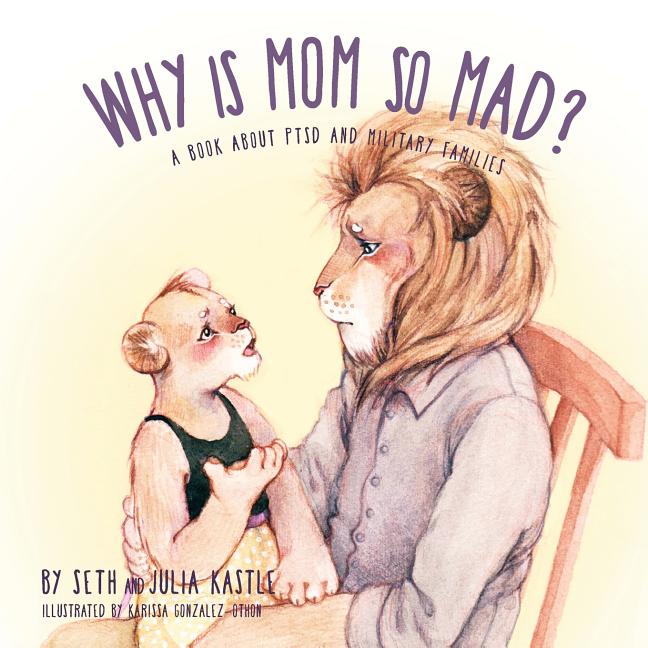 Book cover for Why is Mom So Mad?: A Book About PTSD and Military Families