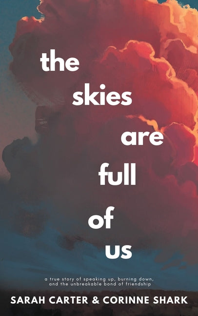 Book cover for Skies Are Full of Us: A True Story of Speaking Up, Burning Down, and the Unbreakable Bond of Friendship