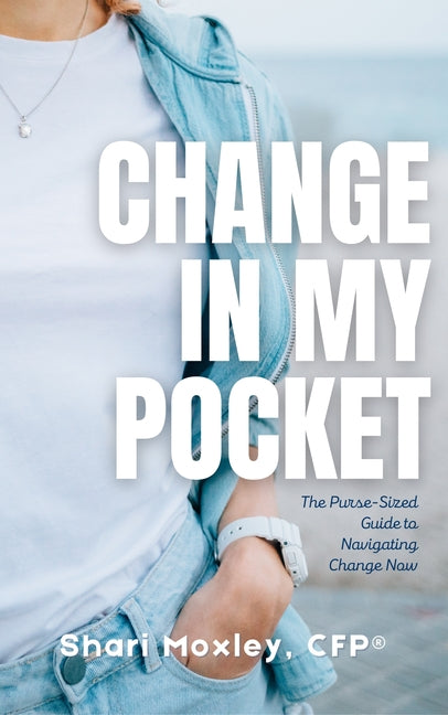 Book cover for Change in My Pocket: The Purse-Sized Guide to Navigating Change Now