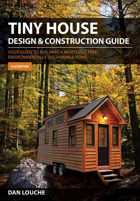 Book cover for Tiny House Design & Construction Guide: Your Guide to Building a Mortgage Free, Environmentally Sustainable Home
