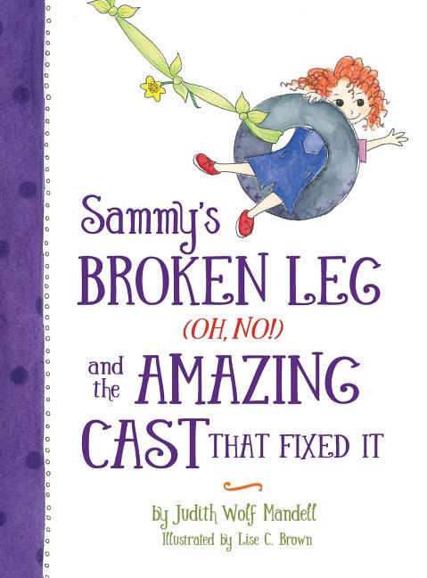 Book cover for Sammy's Broken Leg (Oh, No!) and the Amazing Cast That Fixed It