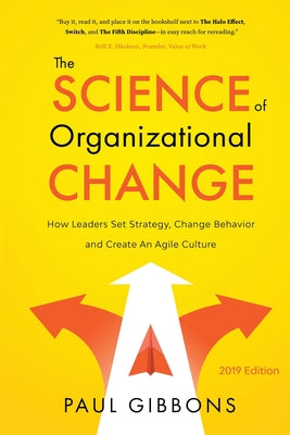 Book cover for The Science of Organizational Change: How Leaders Set Strategy, Change Behavior, and Create an Agile Culture