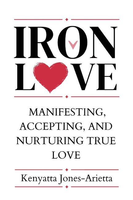 Book cover for Iron Love: Manifesting, Accepting, and Nurturing True Love