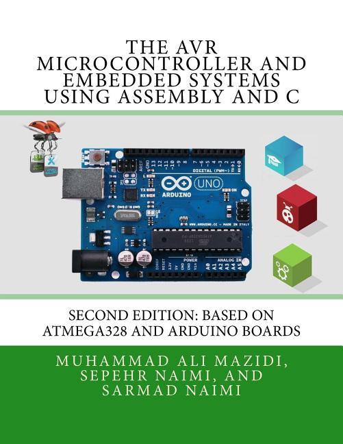 Book cover for The AVR Microcontroller and Embedded Systems Using Assembly and C: Using Arduino Uno and Atmel Studio