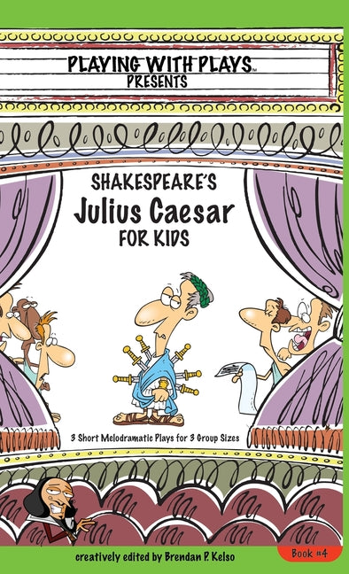 Book cover for Shakespeare's Julius Caesar for Kids: 3 Short Melodramatic Plays for 3 Group Sizes