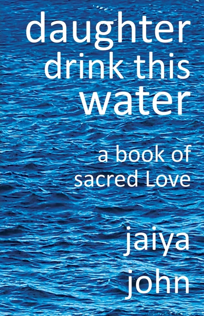 Book cover for Daughter Drink This Water: A Book of Sacred Love