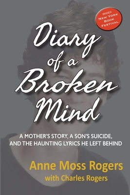 Book cover for Diary of a Broken Mind: A Mother's Story, A Son's Suicide, and The Haunting Lyrics He Left Behind