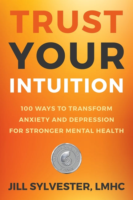 Book cover for Trust Your Intuition: 100 Ways to Transform Anxiety and Depression for Stronger Mental Health