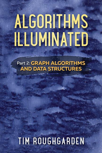 Book cover for Algorithms Illuminated (Part 2): Graph Algorithms and Data Structures