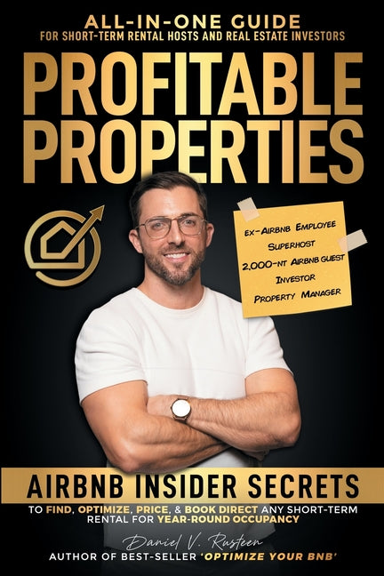 Book cover for Profitable Properties: Airbnb Insider Secrets to Find, Optimize, Price, & Book Direct any Short-Term Rental Investment for Year-Round Occupan