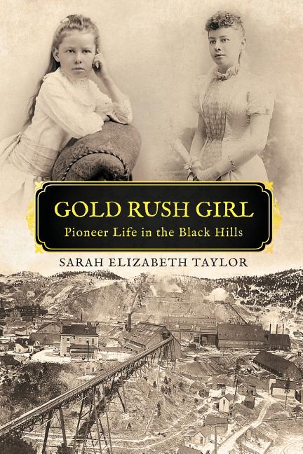Book cover for Gold Rush Girl: Pioneer Life in the Black Hills