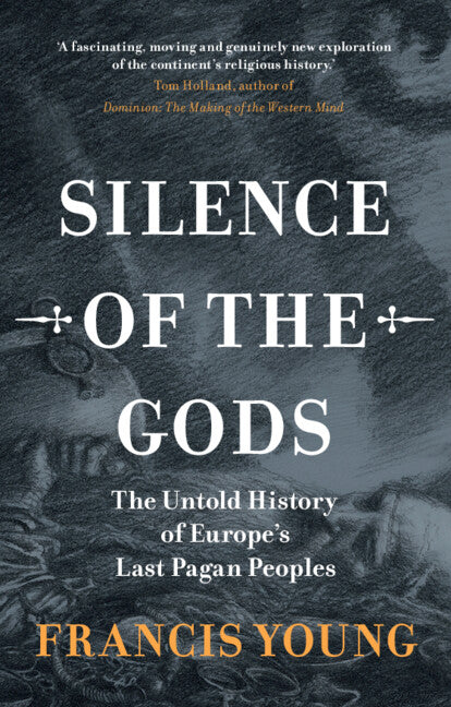 Book cover for Silence of the Gods: The Untold History of Europe's Last Pagan Peoples