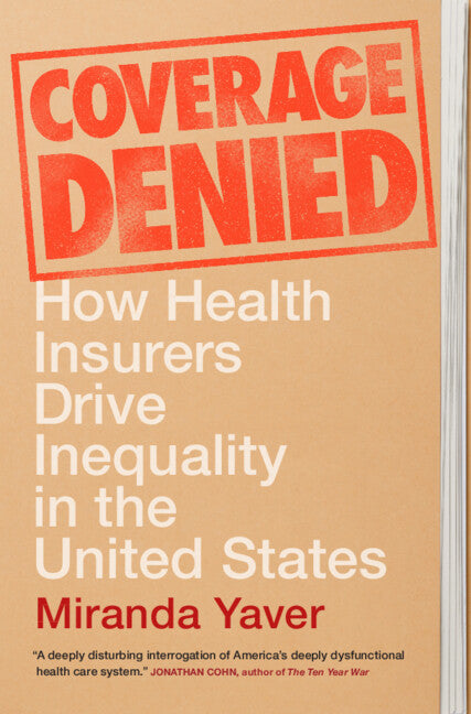 Book cover for Coverage Denied: How Health Insurers Drive Inequality in the United States
