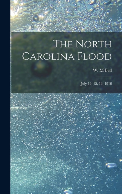 Book cover for North Carolina Flood: July 14, 15, 16, 1916