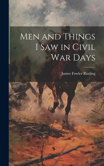 Book cover for Men and Things I Saw in Civil War Days