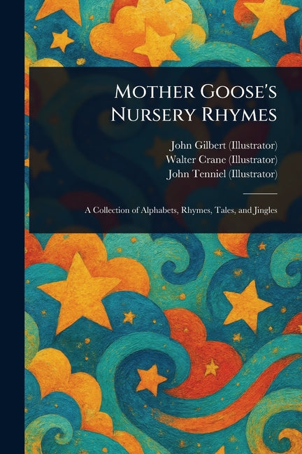 Book cover for Mother Goose's Nursery Rhymes: A Collection of Alphabets, Rhymes, Tales, and Jingles