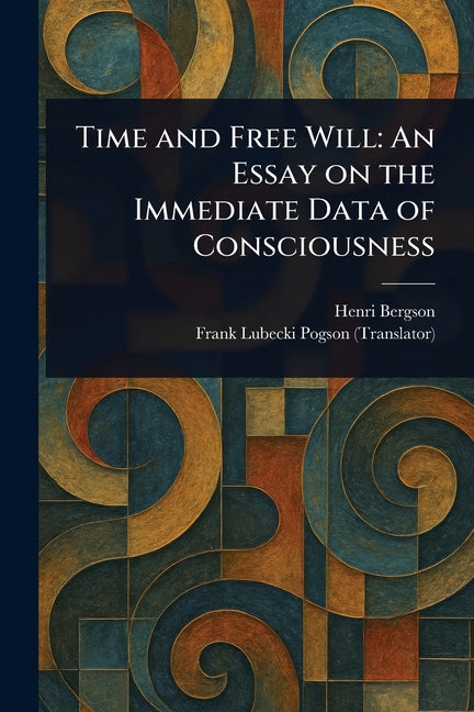 Book cover for Time and Free Will: An Essay on the Immediate Data of Consciousness