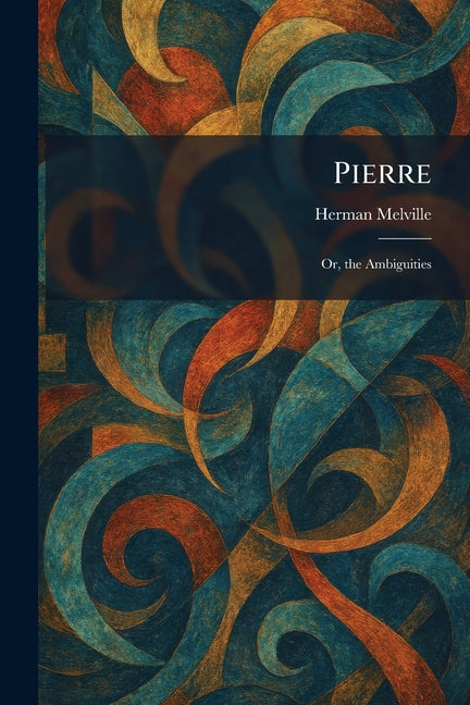 Book cover for Pierre: Or, the Ambiguities