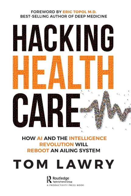 Book cover for Hacking Healthcare: How AI and the Intelligence Revolution Will Reboot an Ailing System
