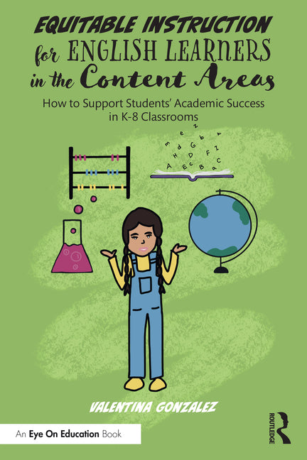 Book cover for Equitable Instruction for English Learners in the Content Areas: How to Support Students' Academic Success in K-8 Classrooms