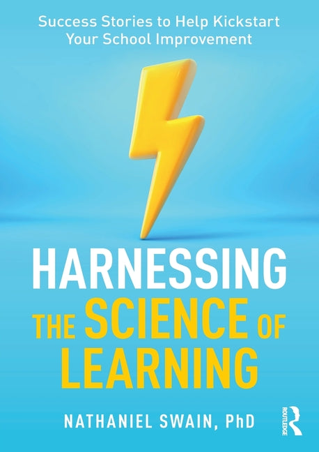 Book cover for Harnessing the Science of Learning: Success Stories to Help Kickstart Your School Improvement
