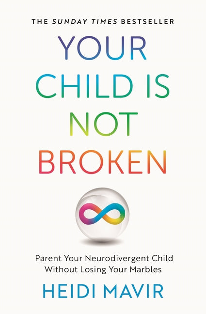 Book cover for Your Child Is Not Broken: Parent Your Neurodivergent Child Without Losing Your Marbles